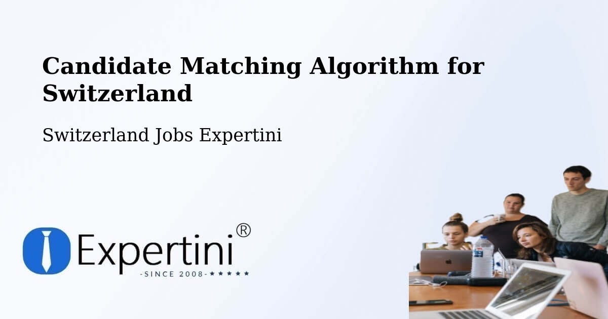 Candidate Matching Algorithm Overview – Willisau - Switzerland Jobs Expertini